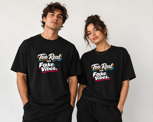 Too Real for Fake Vibes Graphic Unisex  Oversized Classic T-Shirt